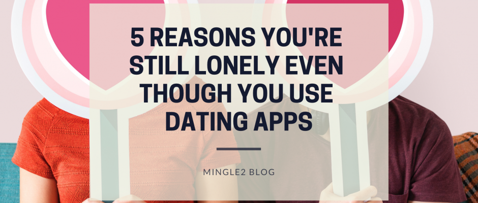 reason you're still lonely on a dating site